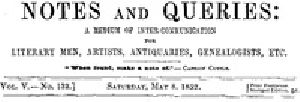 [Gutenberg 41419] • Notes and Queries, Vol. V, Number 132, May 8, 1852 / A Medium of Inter-communication for Literary Men, Artists, Antiquaries, Genealogists, etc.